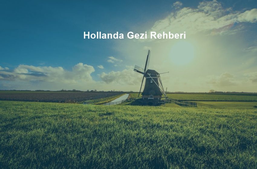 Hollanda Gezi Rehberi