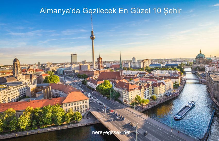 Almanya’da Gezilecek En Güzel 10 Şehir