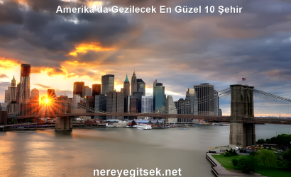 Amerika'da Gezilecek En Güzel 10 Şehir