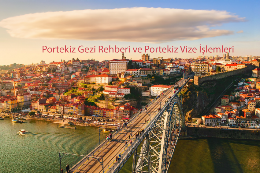 Portekiz Gezilecek Yerler ve Portekiz Vize İşlemleri