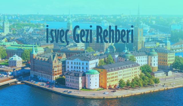 İsveç Gezi Rehberi İsveç Nerede Kalınır Nereler Gezilir?